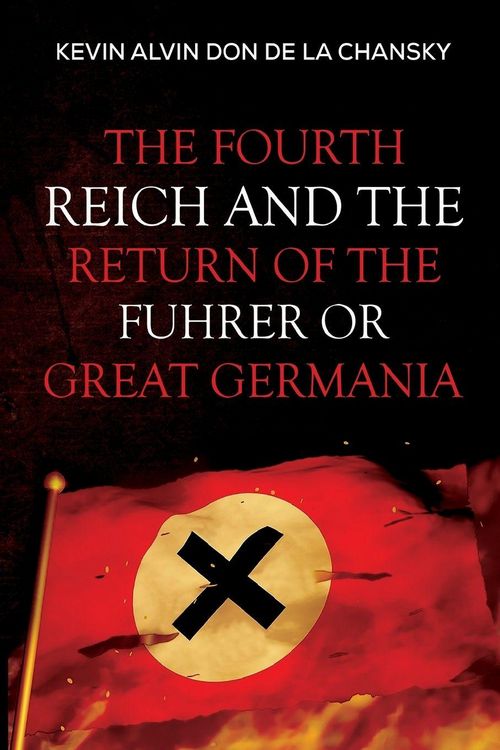 Produktbild: The Fourth Reich and the Return of the Fuhrer or Great Germania