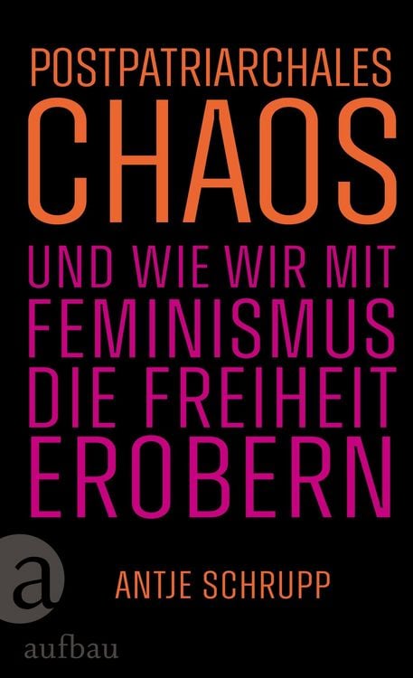 Produktbild: Postpatriarchales Chaos und wie wir mit Feminismus die Freiheit erobern