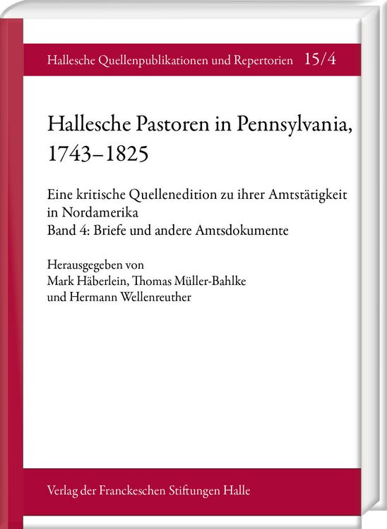 Produktbild: Hallesche Pastoren in Pennsylvania, 1743&ndash;1825. Eine kritische Quellenedition zu ihrer Amtst&auml;tigkeit in Nordamerika