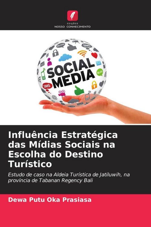 Produktbild: Influ&ecirc;ncia Estrat&eacute;gica das M&iacute;dias Sociais na Escolha do Destino Tur&iacute;stico