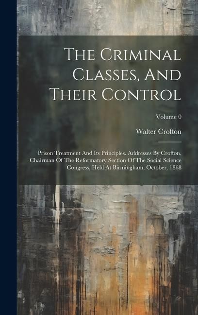 Produktbild: The Criminal Classes, And Their Control