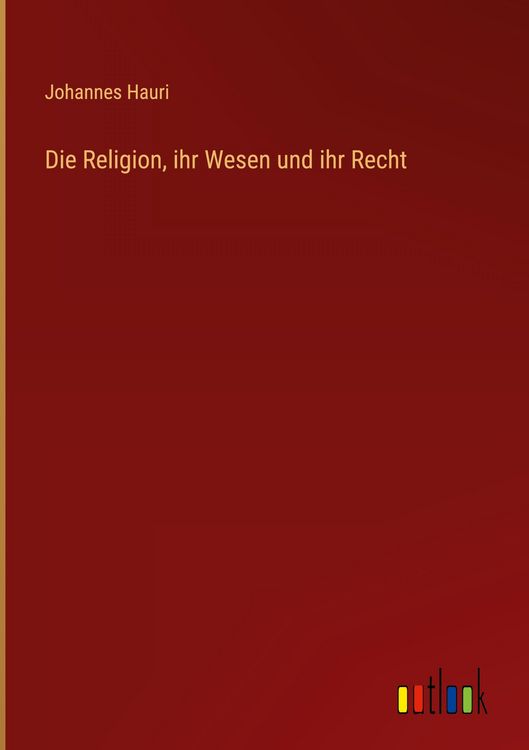 Produktbild: Die Religion, ihr Wesen und ihr Recht