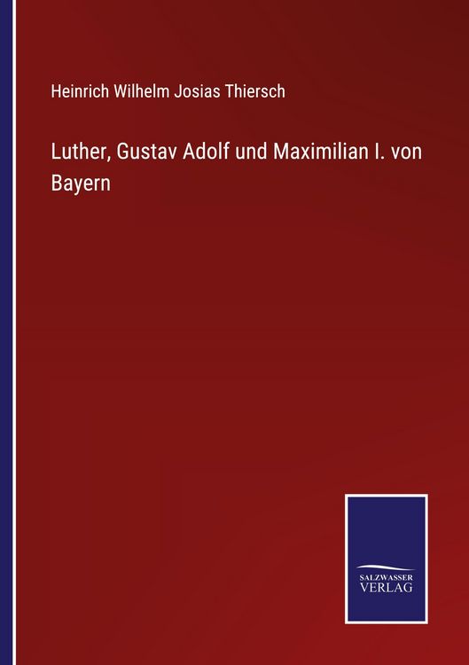 Produktbild: Luther, Gustav Adolf und Maximilian I. von Bayern