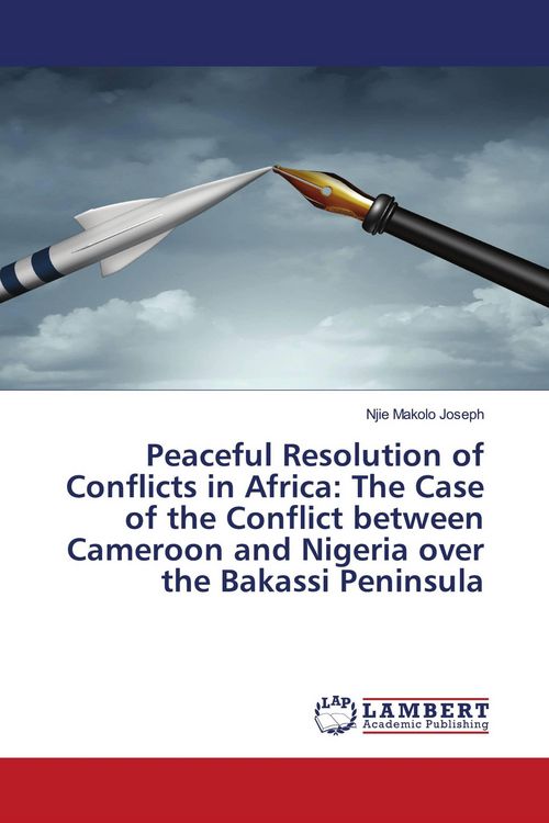 Produktbild: Peaceful Resolution of Conflicts in Africa: The Case of the Conflict between Cameroon and Nigeria over the Bakassi Peninsula
