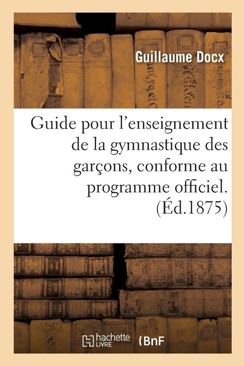 Produktbild: Guide Pour l'Enseignement de la Gymnastique Des Gar&ccedil;ons, Conforme Au Programme Officiel
