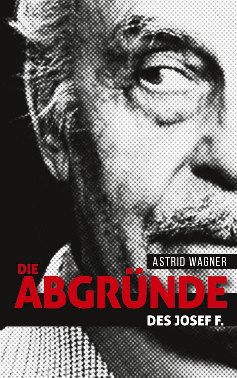 Produktbild: Die Abgr&uuml;nde des Josef F.