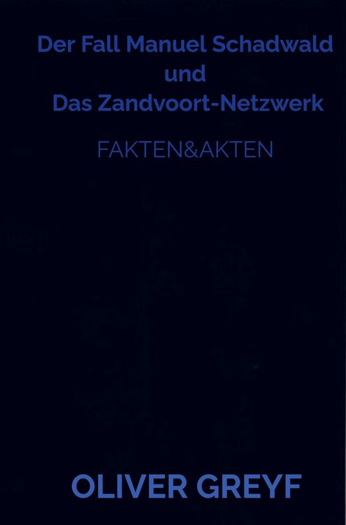 Der Fall Manuel Schadwald und Das Zandvoort-Netzwerk