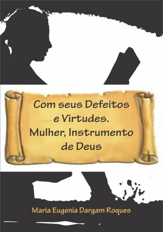 Produktbild: Com Seus Defeitos E Virtudes. Mulher, Instrumento De Deus
