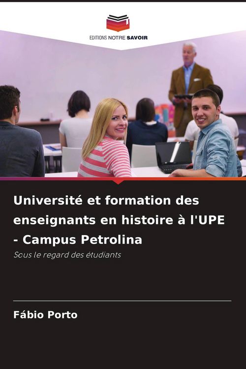 Produktbild: Universit&eacute; et formation des enseignants en histoire &agrave; l'UPE - Campus Petrolina