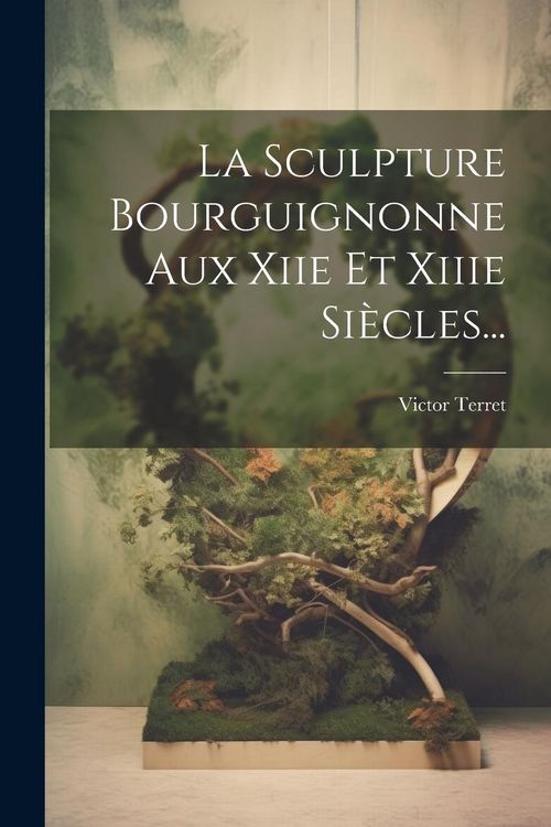 Produktbild: La Sculpture Bourguignonne Aux Xiie Et Xiiie Si&egrave;cles...