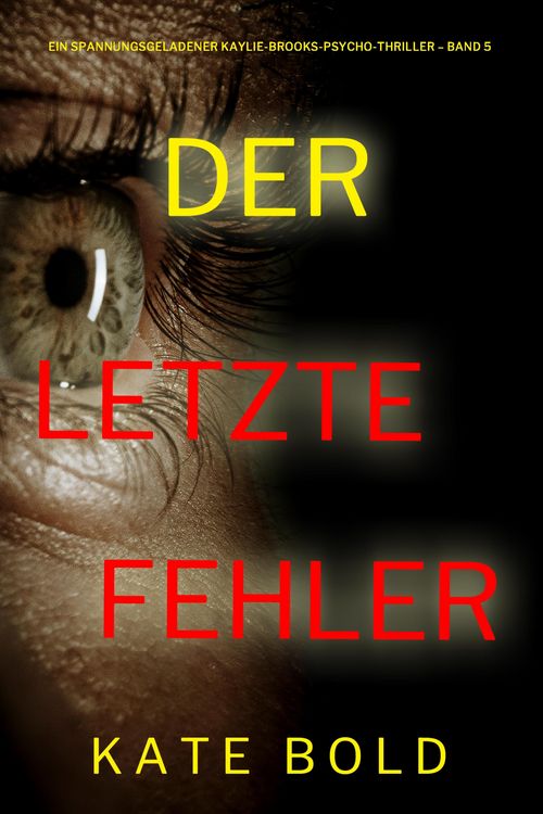 Produktbild: Der letzte Fehler (Ein spannungsgeladener Kaylie-Brooks-Psycho-Thriller - Band 5)