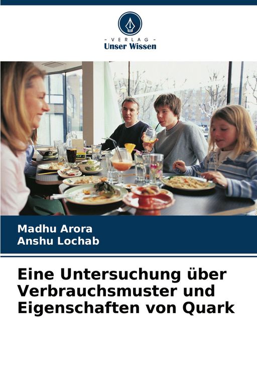 Produktbild: Eine Untersuchung &uuml;ber Verbrauchsmuster und Eigenschaften von Quark