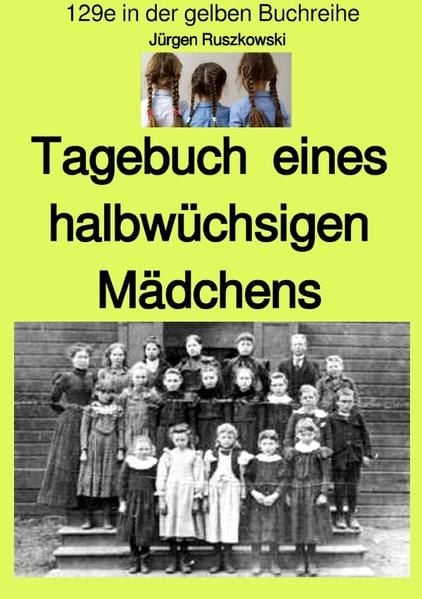 Produktbild: Maritime gelbe Reihe bei J&uuml;rgen Ruszkowski / Tagebuch eines halbw&uuml;chsigen M&auml;dchens - Band 129e in der gelben Buchreihe bei J&uuml;rgen Ruszkowski