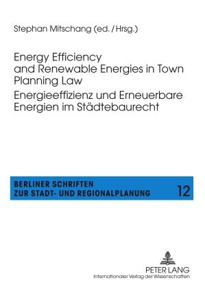 Produktbild: Energy Efficiency and Renewable Energies in Town Planning Law-- Energieeffizienz und Erneuerbare Energien im Staedtebaurecht