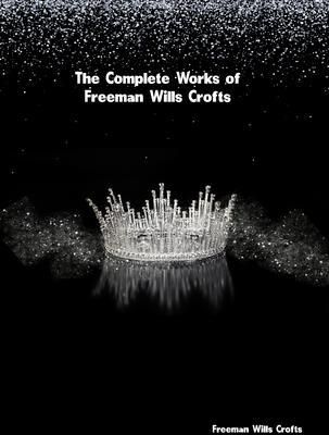 Produktbild: The Complete Works of Freeman Wills Crofts