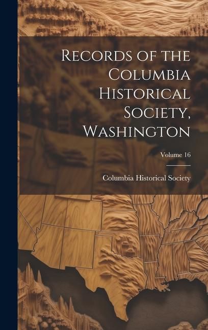 Produktbild: Records of the Columbia Historical Society, Washington; Volume 16