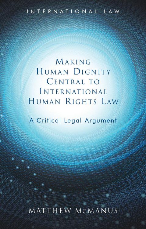 Produktbild: Making Human Dignity Central to International Human Rights Law