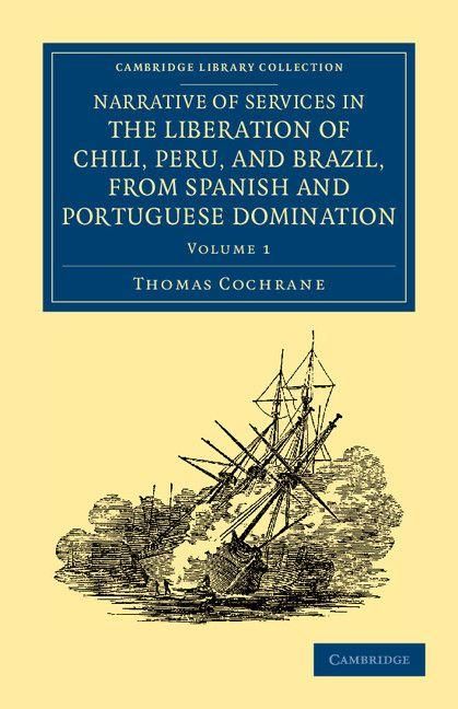 Produktbild: Narrative of Services in the Liberation of Chili, Peru, and Brazil, from Spanish and Portuguese Domination - Volume 1