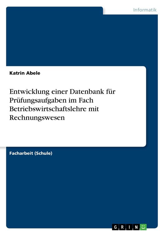 Produktbild: Entwicklung einer Datenbank f&uuml;r Pr&uuml;fungsaufgaben im Fach Betriebswirtschaftslehre mit Rechnungswesen