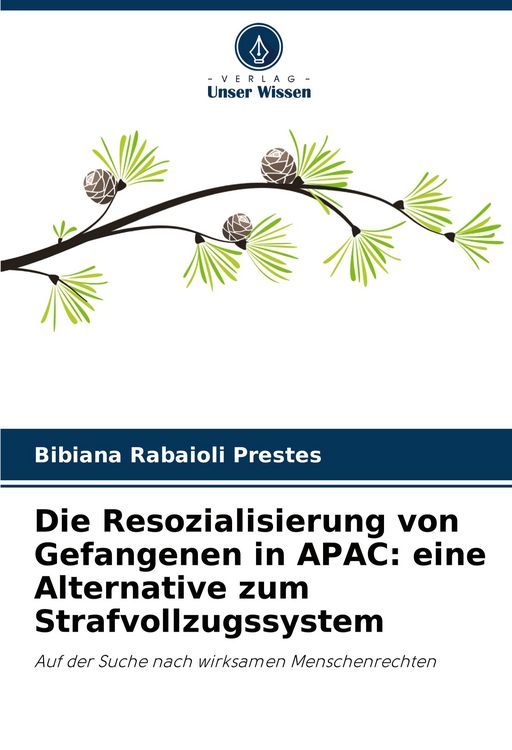 Produktbild: Die Resozialisierung von Gefangenen in APAC: eine Alternative zum Strafvollzugssystem