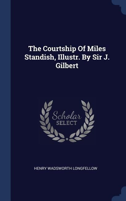 Produktbild: The Courtship Of Miles Standish, Illustr. By Sir J. Gilbert