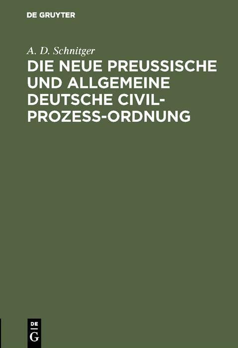 Produktbild: Die neue Preu&szlig;ische und Allgemeine Deutsche Civil-Proze&szlig;-Ordnung