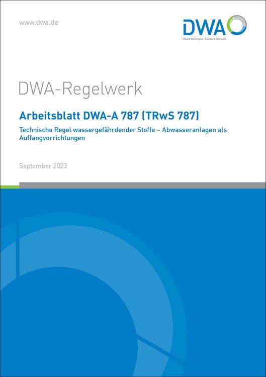 Produktbild: Arbeitsblatt DWA-A 787 (TRwS 787) Technische Regel wassergef&auml;hrdender Stoffe - Abwasseranlagen als Auffangvorrichtungen