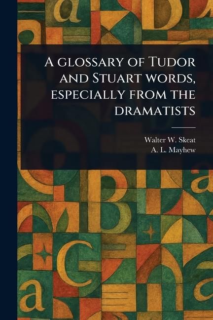 Produktbild: A Glossary of Tudor and Stuart Words, Especially From the Dramatists