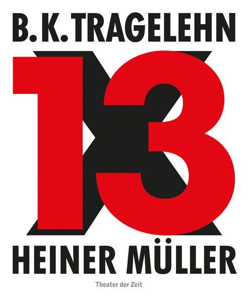 Produktbild: B. K. Tragelehn - 13 x Heiner M&uuml;ller