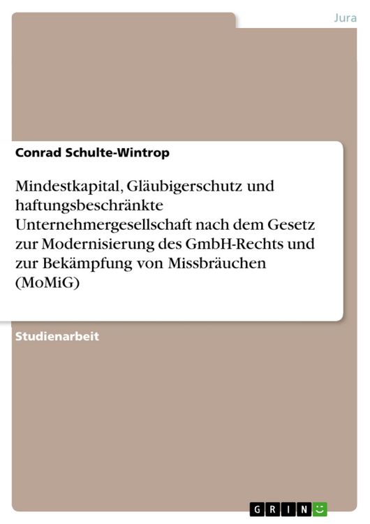 Produktbild: Das neue GmbH-Recht: Mindestkapital, Gl&auml;ubigerschutz und haftungsbeschr&auml;nkte Unternehmergesellschaft nach dem Gesetz zur Modernisierung des GmbH-Recht