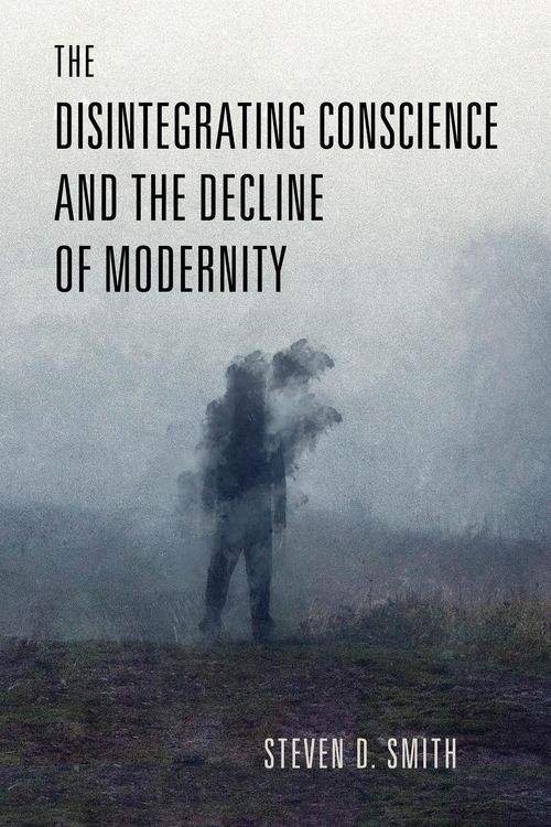 Produktbild: The Disintegrating Conscience and the Decline of Modernity