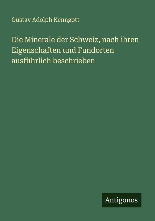 Produktbild: Die Minerale der Schweiz, nach ihren Eigenschaften und Fundorten ausf&uuml;hrlich beschrieben