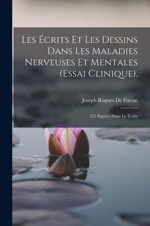 Produktbild: Les &Eacute;crits Et Les Dessins Dans Les Maladies Nerveuses Et Mentales (Essai Clinique).: 232 Figures Dans Le Texte