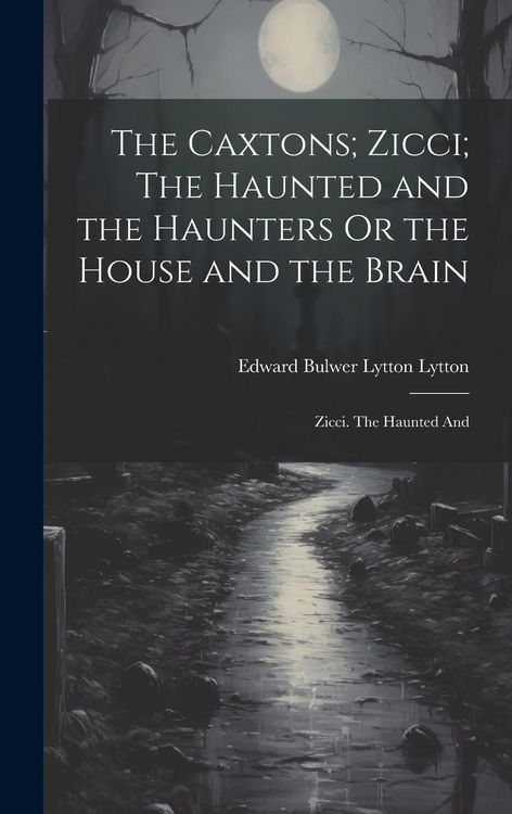 Produktbild: The Caxtons; Zicci; The Haunted and the Haunters Or the House and the Brain