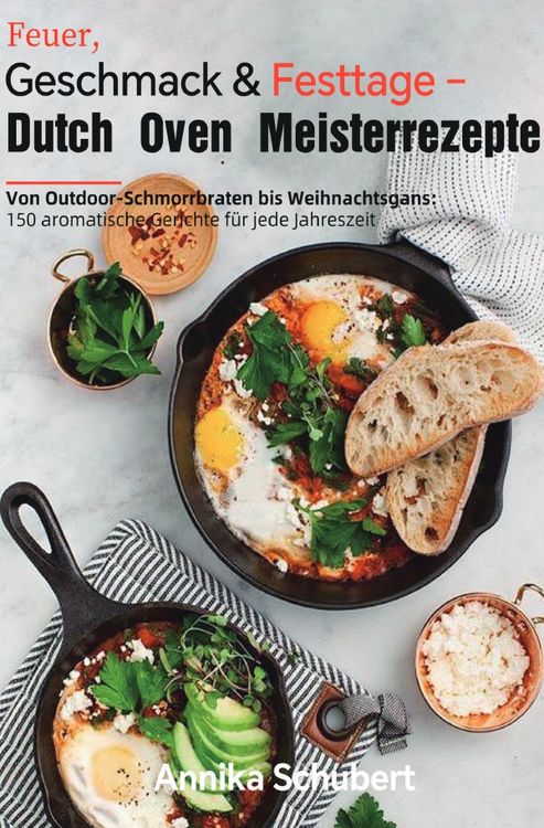 Produktbild: Feuer, Geschmack &amp; Festtage &ndash; Dutch Oven Meisterrezepte