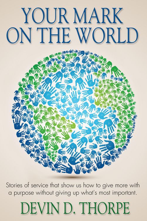Produktbild: Your Mark on the World, Stories of Service That Show Us How to Give More with a Purpose without Giving up What's Most Important