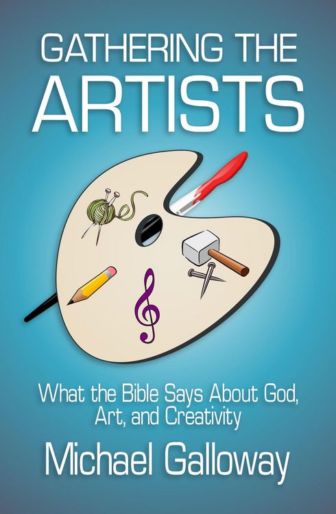 Produktbild: Gathering the Artists: What the Bible Says About God, Art, and Creativity (Gathering Series, #2)