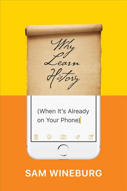 Produktbild: Why Learn History (When It's Already on Your Phone)