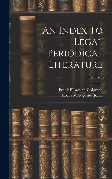 Produktbild: An Index To Legal Periodical Literature; Volume 1
