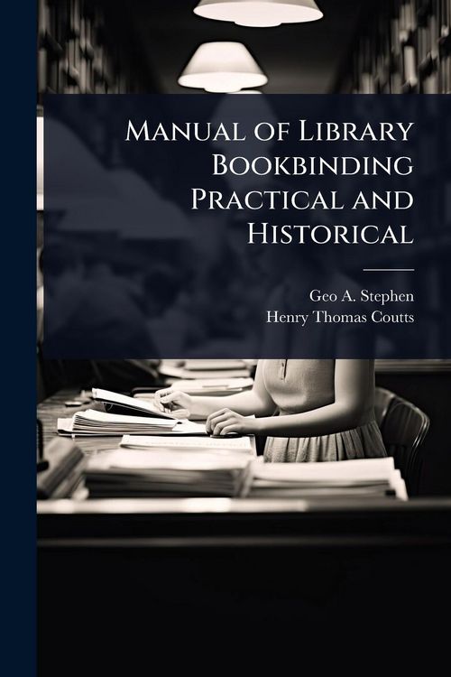 Produktbild: Manual of Library Bookbinding Practical and Historical