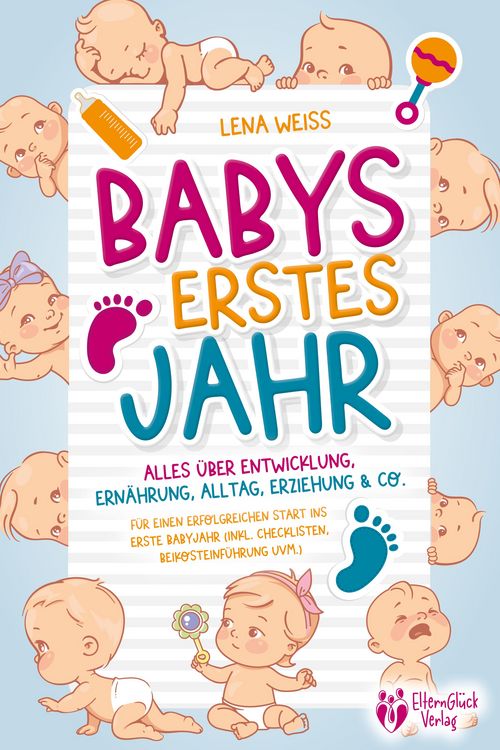 Produktbild: Babys erstes Jahr - Der gro&szlig;e Baby Ratgeber: Alles &uuml;ber Entwicklung, Ern&auml;hrung, Alltag, Erziehung & Co. - F&uuml;r einen erfolgreichen Start ins erste Baby