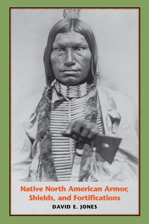 Produktbild: Native North American Armor, Shields, and Fortifications