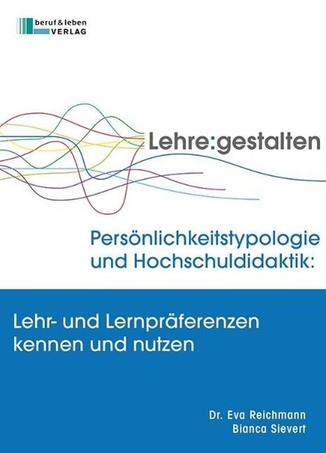 Produktbild: Pers&ouml;nlichkeitstypologie und Hochschuldidaktik: Lehr- und Lernpr&auml;ferenzen kennen und nutzen