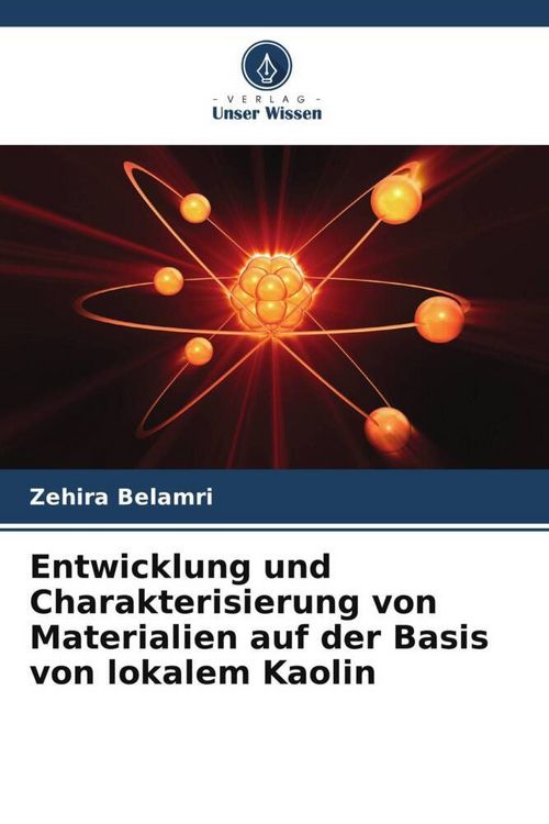 Produktbild: Entwicklung und Charakterisierung von Materialien auf der Basis von lokalem Kaolin