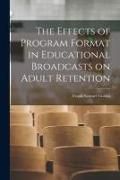 Produktbild: The Effects of Program Format in Educational Broadcasts on Adult Retention