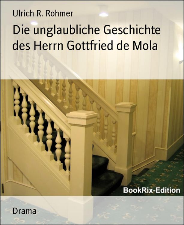 Produktbild: Die unglaubliche Geschichte des Herrn Gottfried de Mola