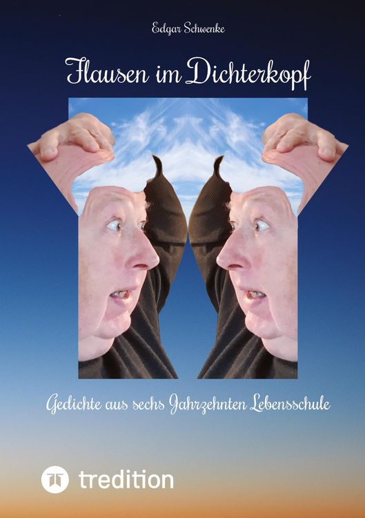 Produktbild: Flausen im Dichterkopf - Gedichte voller Sinn, auch in Form von Un-, Hinter- und Tiefsinn