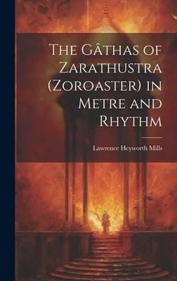 Produktbild: The G&acirc;thas of Zarathustra (Zoroaster) in Metre and Rhythm