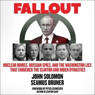 Produktbild: Fallout: Nuclear Bribes, Russian Spies, and the Washington Lies That Enriched the Clinton and Biden Dynasties