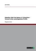 Produktbild: Debatten &uuml;ber die Nation in Tschechien - Versuch eines soziologischen Profils
